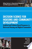 Decision science for housing and community development : localized and evidence-based responses to distressed housing and blighted communities /