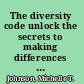 The diversity code unlock the secrets to making differences work in the real world /