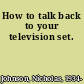 How to talk back to your television set.