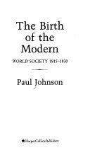 The birth of the modern : world society, 1815-1830 /