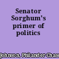 Senator Sorghum's primer of politics