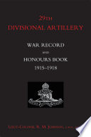 29th Divisional Artillery war record and honours book 1915-1918 /