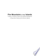 Fire mountains of the islands : a history of volcanic eruptions and disaster management in Papua New Guinea and the Solomon Islands /