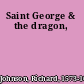 Saint George & the dragon,