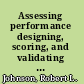 Assessing performance designing, scoring, and validating performance tasks /