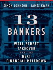 13 bankers : the Wall Street takeover and the next financial meltdown /