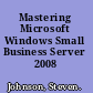 Mastering Microsoft Windows Small Business Server 2008