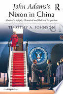 John Adams's Nixon in China : musical analysis, historical and political perspectives /