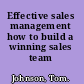 Effective sales management how to build a winning sales team /