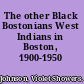 The other Black Bostonians West Indians in Boston, 1900-1950 /