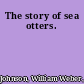 The story of sea otters.