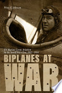Biplanes at War US Marine Corps Aviation in the Small Wars Era, 1915-1934 /