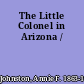 The Little Colonel in Arizona /