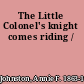 The Little Colonel's knight comes riding /