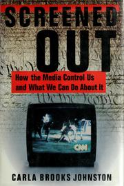 Screened out : how the media control us and what we can do about it /