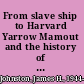 From slave ship to Harvard Yarrow Mamout and the history of an African American family /