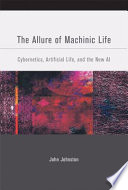 The allure of machinic life cybernetics, artificial life, and the new AI /