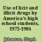 Use of licit and illicit drugs by America's high school students, 1975-1984 /