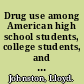 Drug use among American high school students, college students, and other young adults : national trends through 1985 /