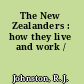 The New Zealanders : how they live and work /