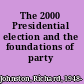 The 2000 Presidential election and the foundations of party politics