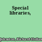 Special libraries,