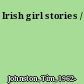 Irish girl stories /