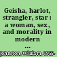 Geisha, harlot, strangler, star : a woman, sex, and morality in modern Japan /