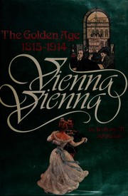 Vienna, Vienna : the golden age, 1815-1914 /