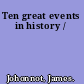 Ten great events in history /