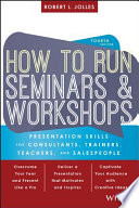 How to run seminars and workshops : presentation skills for consultants, trainers, teachers, and salespeople /