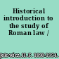 Historical introduction to the study of Roman law /