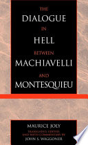 The dialogue in hell between Machiavelli and Montesquieu : humanitarian despotism and the conditions of modern tyranny /