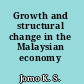 Growth and structural change in the Malaysian economy /