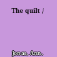 The quilt /