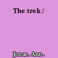 The trek /