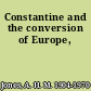 Constantine and the conversion of Europe,