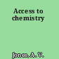 Access to chemistry