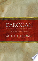 Darogan : prophecy, lament and absent heroes in medieval Welsh literature /