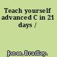 Teach yourself advanced C in 21 days /