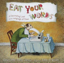 Eat your words : a fascinating look at the language of food /