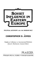 Soviet influence in Eastern Europe : political autonomy and the Warsaw Pact /