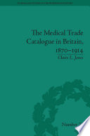 The medical trade catalogue in Britain, 1870-1914 /