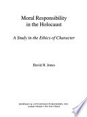 Moral responsibility in the Holocaust : a study in the ethics of character /