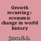 Growth recurring : economic change in world history /