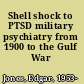 Shell shock to PTSD military psychiatry from 1900 to the Gulf War /