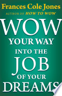 Wow your way into the job of your dreams /