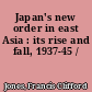 Japan's new order in east Asia : its rise and fall, 1937-45 /