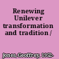 Renewing Unilever transformation and tradition /