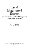 Local government records : an introduction to their management, preservation, and use /